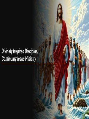 cover image of Divinely Inspired Disciples, Continuing Jesus Ministry